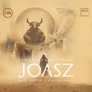 Orchestra and Choir of the Podlasie Opera and Philharmonic, Violetta Bielecka, Massimo Mazzeo - Joasz - King of Judah, opera in two acts (2025) [Hi-Res]
