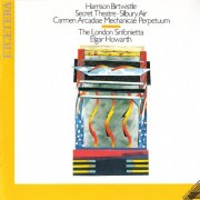 The London Sinfonietta, Elgar Howarth - Birtwistle: Secret Theatre / Silbury Air / Carmen Arcadiae Mechanicae Perpetuum (1987)