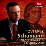 Tzvi Erez - Schumann: Piano Concerto in A Minor, Op. 54 - Kinderszenen, Op. 15 (2019)