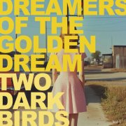 Two Dark Birds - Dreamers Of The Golden Dream (Vol. 1) (2026) Hi-Res