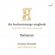 Jonatan Alvarado, Ariel Abramovich - The Huehuetenango Songbook - Music from 16th Century Guatemala (2024) [Hi-Res]