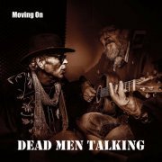 Dead Men Talking - Moving On (2023)