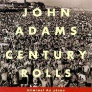 Emanuel Ax, Christoph von Dohnányi, Kent Nagano - John Adams: Century Rolls (2000) CD-Rip