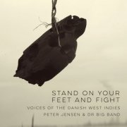 Peter Jensen - Stand On Your Feet and Fight - Voices of the Danish West Indies (2018)