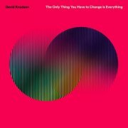 David Knudson - The Only Thing You Have to Change is Everything (2022)