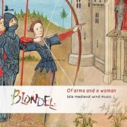 Blondel - Of Arms and a Woman: Late Medieval Wind Music (2019) [Hi-Res]