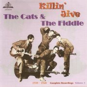 The Cats & The Fiddle - Killin Jive Complete Recordings Volume 1 - 1939-40 (1999)