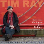 Tim Ray with Terri Lyne Carrington & John Patitucci - Excursions and Adventures (2020) [Hi-Res]