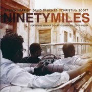 Stefon Harris, David Sanchez, Christian Scott - Ninety Miles (2011)