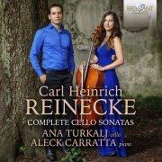 Ana Turkalj, Aleck Carratta - Reinecke: Complete Cello Sonatas (2022) [Hi-Res]