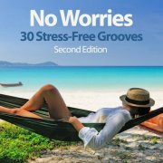 VA - No Worries: 30 Stress-Free Grooves (Second Edition) (2013)