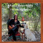 Mary Everhart - I'm Staying Home (2021)