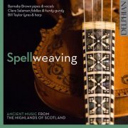 Barnaby Brown - Spellweaving: Ancient Music from the Highlands of Scotland (EMAP, Vol. 1) (2016) [Hi-Res]