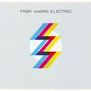 Froy Aagre - Froy Aagre Electric (2013)