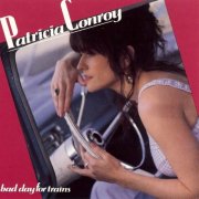 Patricia Conroy - Bad Day For Trains (1992)