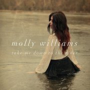 Molly Williams - Take Me Down to the River (2010)