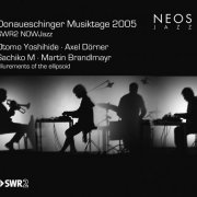 Otomo Yoshihide, Axel Dorner, Sachiko M, Martin Brandlmayr - Donaueschinger Musiktage 2005: SWR2 NOW Jazz (2011)