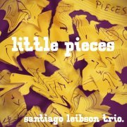 Santiago Leibson Trio - Little Pieces (2020)