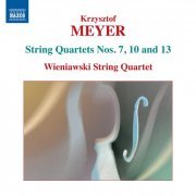 Wieniawski String Quartet - Meyer: String Quartets Nos. 7, 10 & 13 (2012)