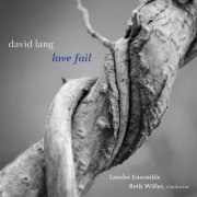 Lorelei Ensemble - David Lang: Love Fail (Version for Women's Chorus) (2020)