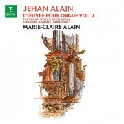 Marie-Claire Alain - Alain: L'œuvre pour orgue, Vol. 2. Fantaisies, chorals, variations (À l'orgue de la cathédrale Saint-Christophe de Belfort) (2020)