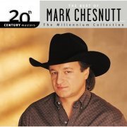 Mark Chesnutt - Millennium Collection - 20th Century Masters (2000)