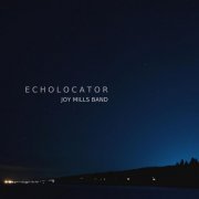 Joy Mills Band - Echolocator (2020)