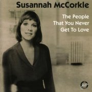 Susannah McCorkle ‎– The People That You Never Get To Love (1981) FLAC