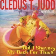 Cledus T. Judd - Did I Shave My Back For This? (1998)