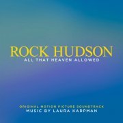 Laura Karpman - Rock Hudson: All That Heaven Allowed (Original Motion Picture Soundtrack) (2024) [Hi-Res]