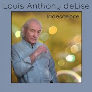 Louis Anthony deLise - Iridescence (2024) [Hi-Res]
