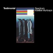 Spectrum & Indelible Murtceps - Testimonial (2022 Remastered) [Hi-Res]