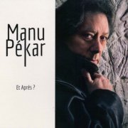 Manu Pekar - Et après ? (2013)