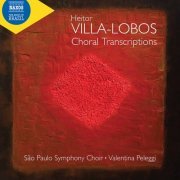 São Paulo Symphony Choir & Valentina Peleggi - Villa-Lobos: Choral Transcriptions (2021) [Hi-Res]