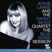 Jeanie Lambe And The Danny Moss Quartet - Blue Noise Session (1999)