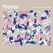 Frente! - Marvin The Album (21st Anniversary Deluxe Edition) (2014)