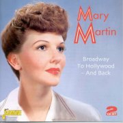 Mary Martin - Broadway To Hollywood - And Back (2006)