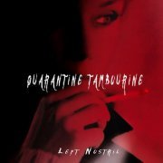 Left Nostril - Quarantine Tambourine (2022)