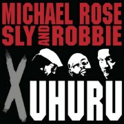 Michael Rose, Sly & Robbie - X Uhuru (1999)
