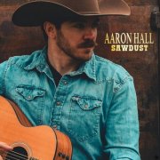 Aaron Hall - Sawdust (2025)