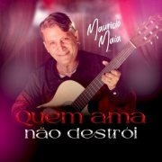 Maurício Maia - Quem Ama Não Destrói (2025) Hi-Res