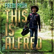 Fredi Fruh - This Is Alfred (2023)