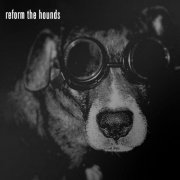 Reform The Hounds - Reform The Hounds (2021)