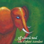 Jeff Edwards Band - The Elephant Ascendant (2021)