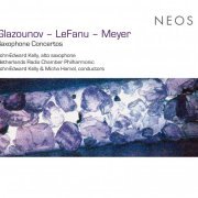 John-Edward Kelly, Netherlands Radio Chamber Philharmonic Orchestra, Micha Hamel - Glazunov, LeFanu & Meyer: Saxophone Concertos (2011)