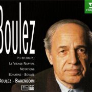 Pierre Boulez-Barenboim - Pli Selon Pli / Le Visage Nuptial / Notations / Sonatine (1995)