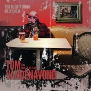 Tom VandenAvond - You Oughta Know Me By Now (2010)