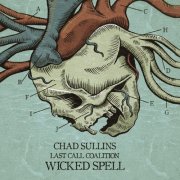 Chad Sullins and the Last Call Coalition - Wicked Spell (2014)