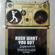 Superchick - Rock What You Got (2008)