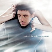 Patrick Bruel - Juste avant (Édition Deluxe) (1999/2024)